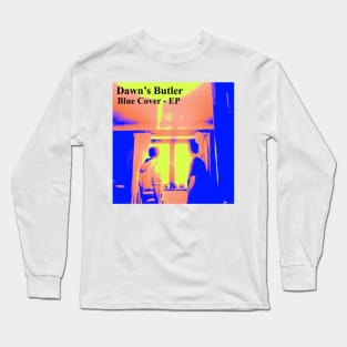 Dawn's Butler - Blue Cover - EP Long Sleeve T-Shirt